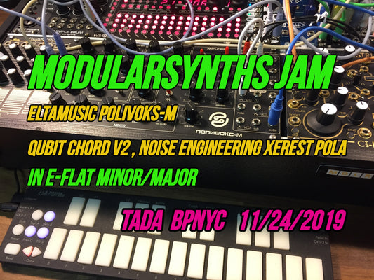 Modularsynths Jam w/Eltamusic Polivoks-M, Qubit Chord V2, Noise Engineering Xerest Pola, Eflat