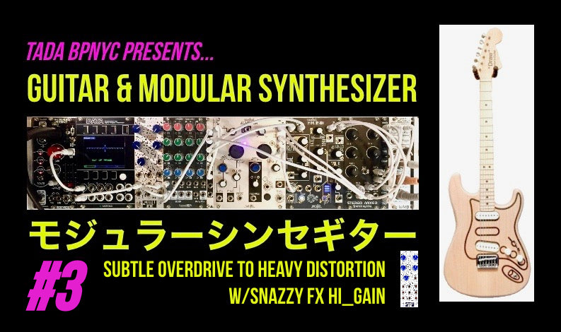No more pedalboard? Guitar effects using modular synthesizer!  #3 Subtle Overdrive to Heavy Distortion, w/Snazzy FX HI_GAIN…